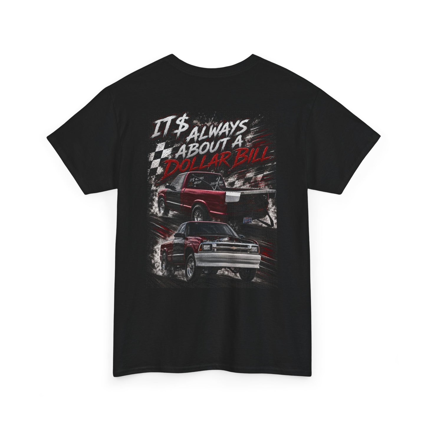 S10 Racing Tee — "It's Always About a Dollar Bill" Graphic T‑Shirt