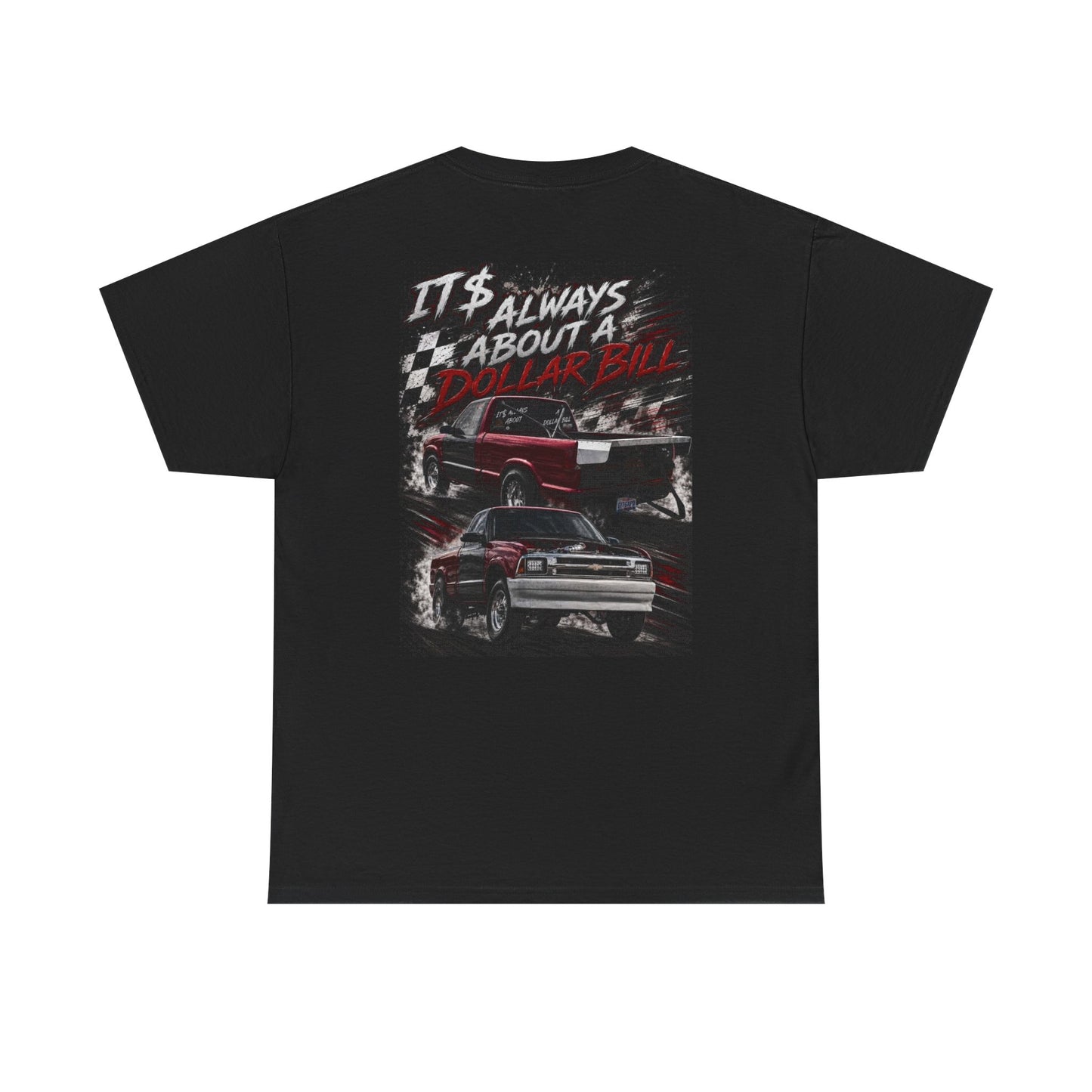 S10 Racing Tee — "It's Always About a Dollar Bill" Graphic T‑Shirt
