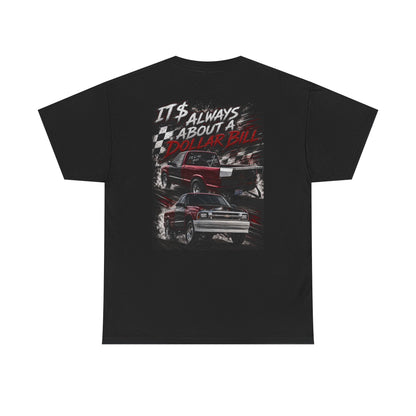 S10 Racing Tee — "It's Always About a Dollar Bill" Graphic T‑Shirt
